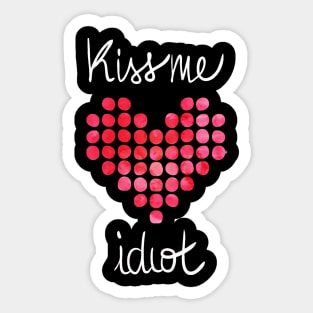 Kiss me Idiot Sticker